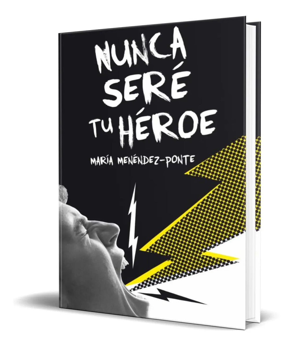 Portada de Libro Nunca Seré Tu Héroe [ Maria Menendez Ponte ] Original