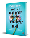 Portada de Libro Solo El Amor Puede Doler Así [ Paige Toon ] Original