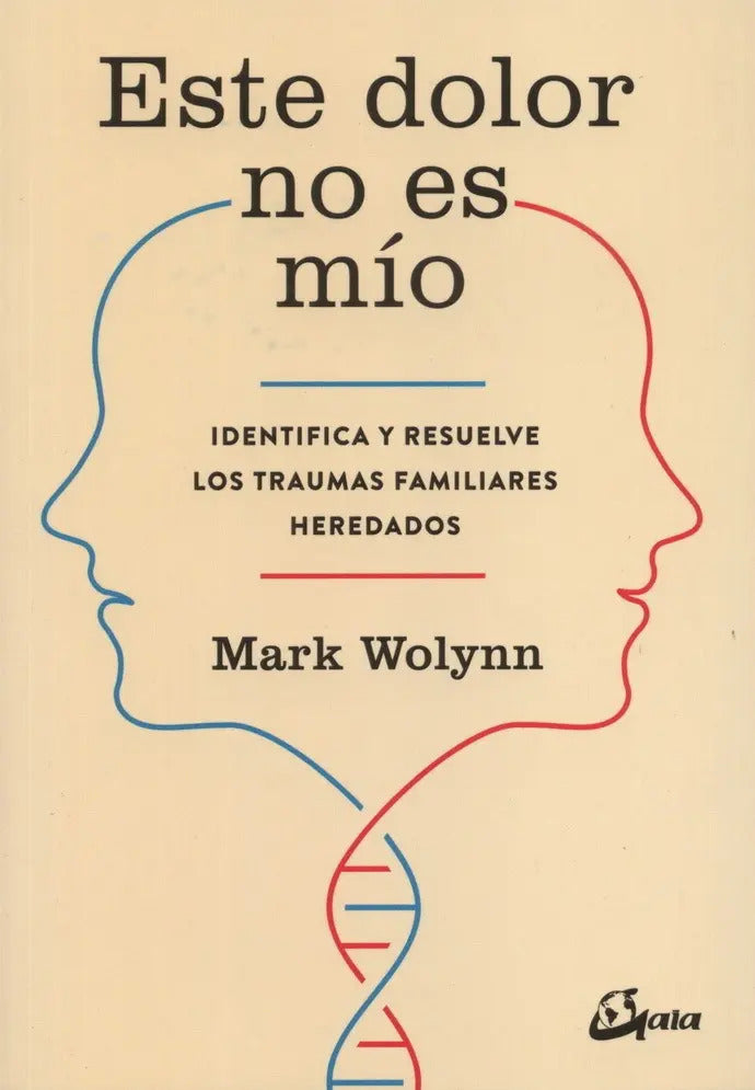 Portada de Este Dolor No Es Mío De Mark Wolynn Gaia Ediciones Tapa Blanda