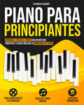 Portada de Libro Piano Para Principiantes [ Aprende A Tocar El Piano ]