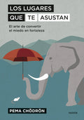 Portada de Los Lugares Que Te Asustan: El Arte De Convertir El Miedo En Fortaleza, De Chödrön, Pema. Fuera De Colección Edit…