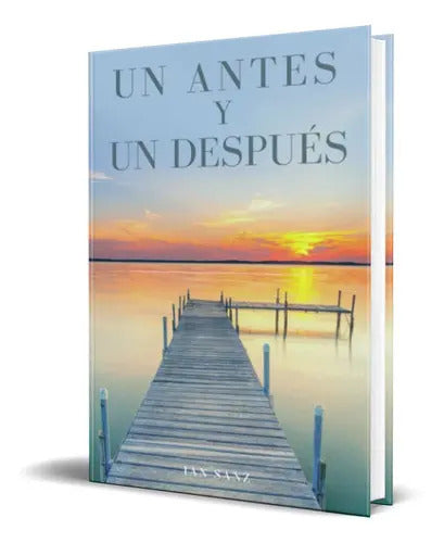 Portada de Un Antes Y Un Después, De Ian Sanz. Editorial Independently Published, Tapa Blanda En Español, 2021