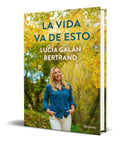 Portada de Libro La Vida Va De Esto [ Lucia Galan Bertrand ] Original