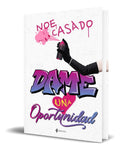 Portada de Libro Dame Una Oportunidad [ Noe Casado ] Original