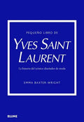 Portada de Pequeño Libro De Yves Saint Laurent: La Historia Del Icónico Diseñador De Moda, De Emma Baxter-wright. Serie Pequ…