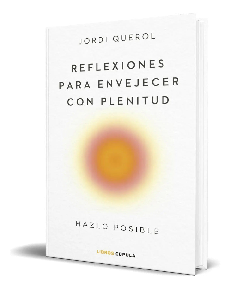 Portada de Libro Reflexiones Para Envejecer Con Plenitud [ Original ]