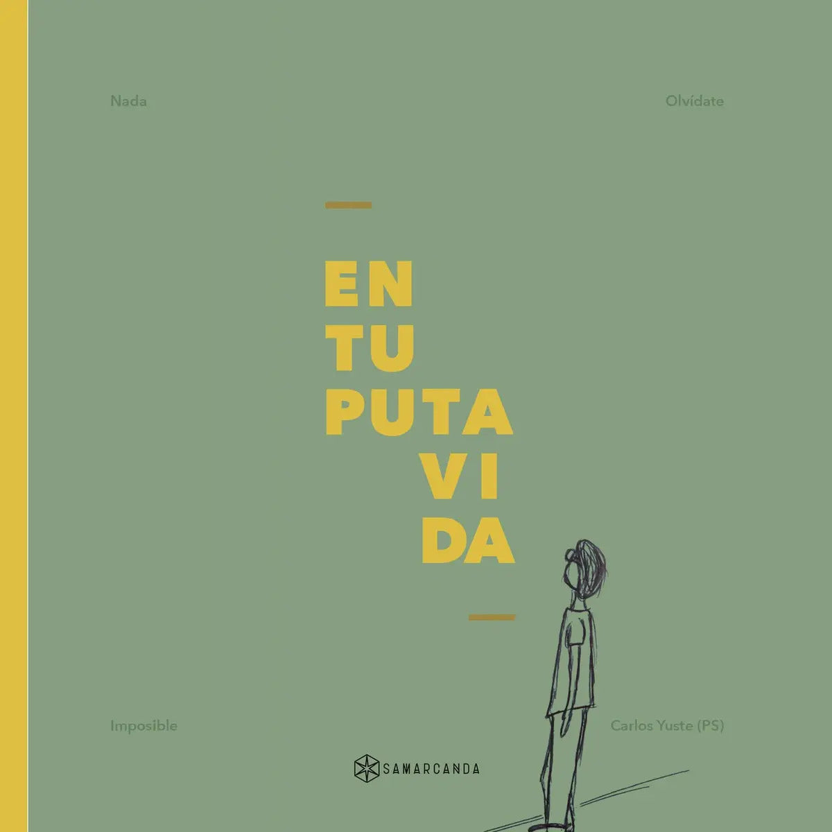 Portada de En Tu Puta Vida, De Yuste (ps) , Carlos.. Editorial Editorial Samarcanda, Tapa Blanda, Edición 1.0 En Español, 20…