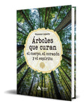 Portada de Libro Árboles Que Curan El Cuerpo, El Corazón Y El Espíritu