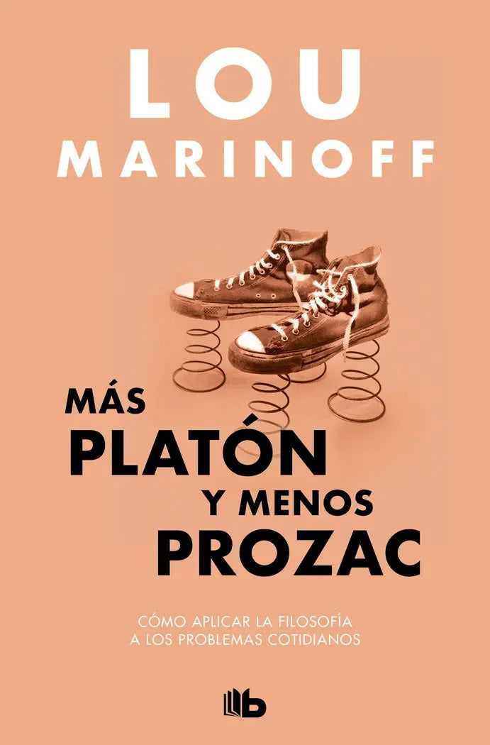 Portada de Mas Platon Y Menos Prozac, De Marinoff, Lou. Editorial B De Bolsillo, Tapa Blanda En Español, 2009
