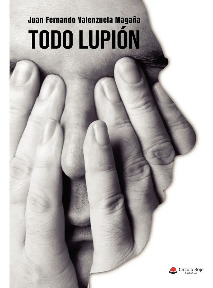 Portada de Todo Lupión: , De Valenzuela Magaña., Vol. 1. Editorial Grupo Editorial Círculo Rojo, Tapa Blanda En Español, 2023