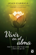 Portada de Vivir En El Alma, De Garriga, Joan. Crecimiento Personal Editorial Diana México, Tapa Blanda En Español, 2016