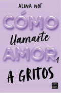 Portada de Libro Como Llamarte Amor 1 A Gritos