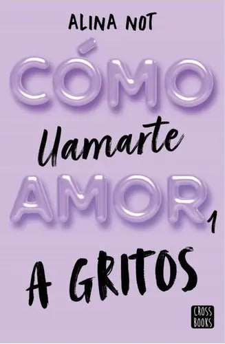 Portada de Libro Como Llamarte Amor 1 A Gritos