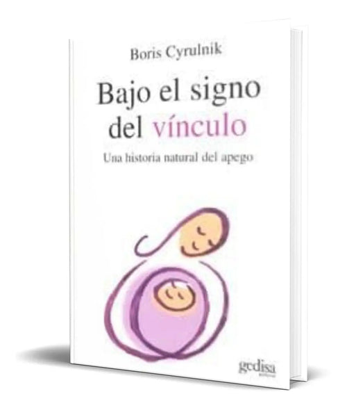Portada de Bajo El Signo Del Vinculo [ Una Historia Natural Del Apego ]