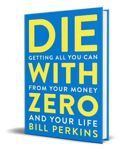 Portada de Die With Zero, De Bill Perkins. Editorial Mariner Books, Tapa Blanda En Inglés, 2021