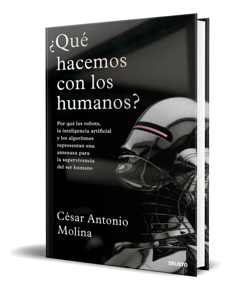 Portada de Libro ¿qué Hacemos Con Los Humanos? [ Original ], De César Antonio Molina. Editorial Deusto, Tapa Blanda En Españ…