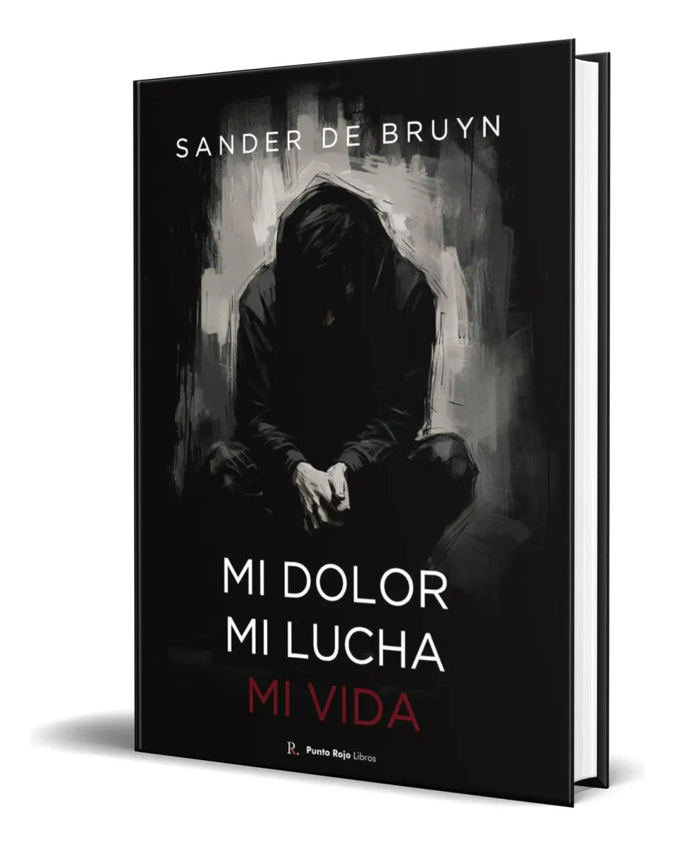 Portada de Libro Mi Dolor, Mi Lucha, Mi Vida Sander De Bruyn Original