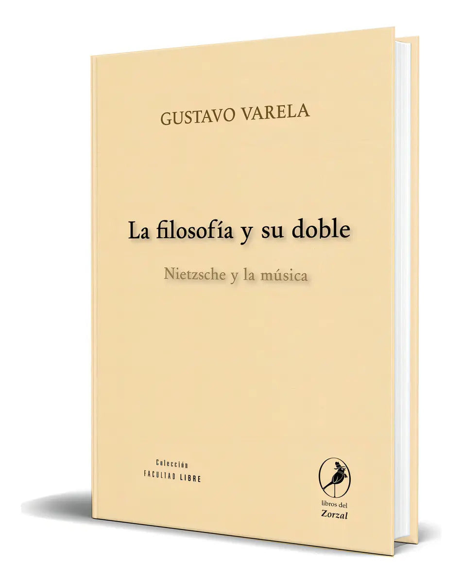 Portada de Libro La Filosofía Y Su Doble Nietzsche Y La Música Original, De Gustavo Varela. Editorial Los Libros Del Zorzal,…