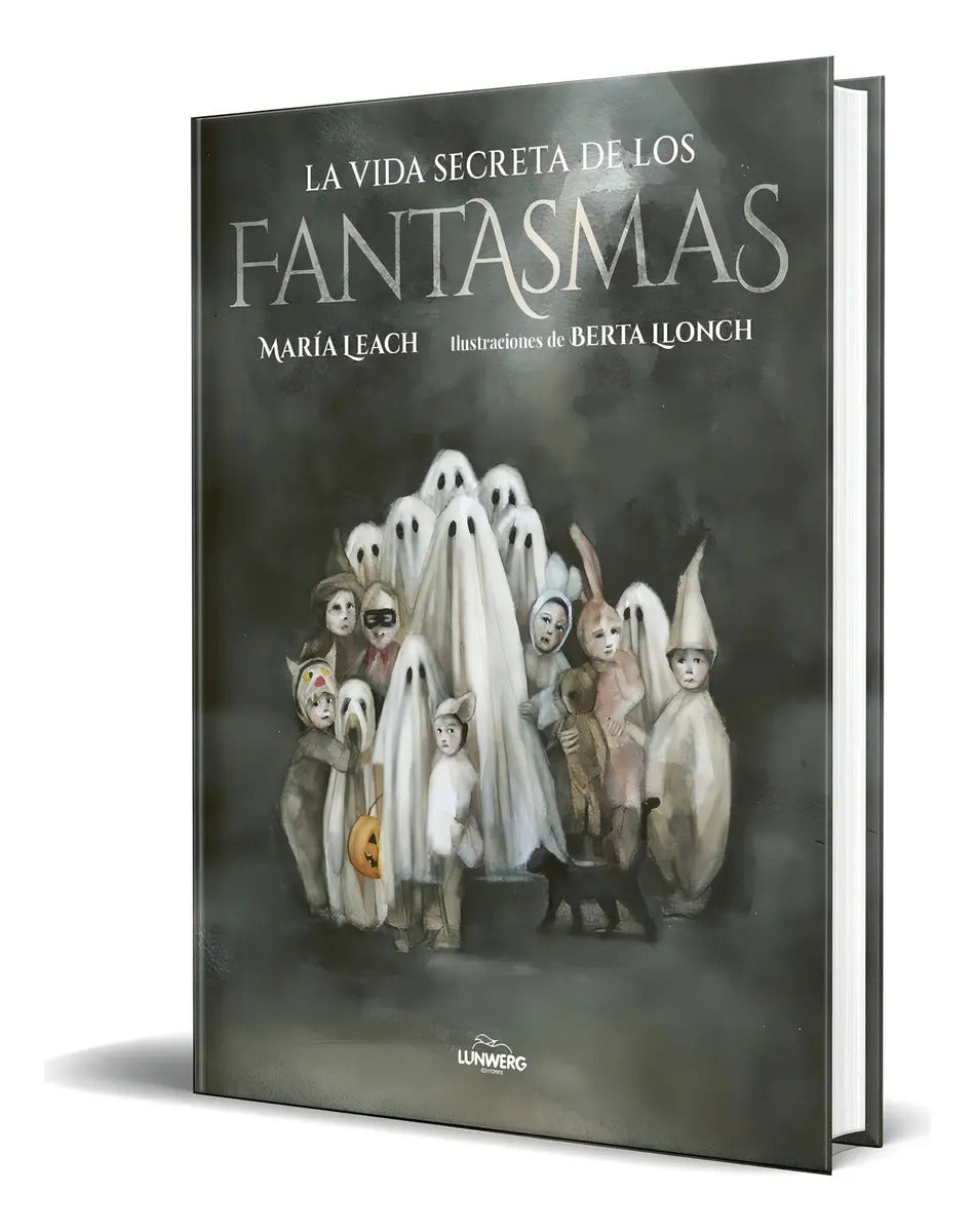 Portada de Libro La Vida Secreta De Los Fantasmas [ Original ], De María Leach. Editorial Lunwerg Editores, Tapa Dura En Esp…