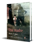 Portada de Libro Una Madre [ Diana Aradas ] Original, De Diana Aradas. Editorial El Paseo Editorial, Tapa Blanda En Español,…