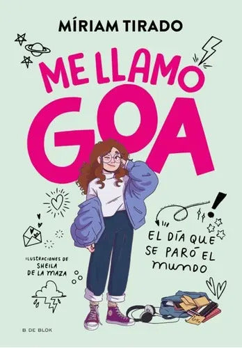 Portada de Me Llamo Goa, De Tirado, Miriam. Editorial B De Blok, Tapa Dura En Español