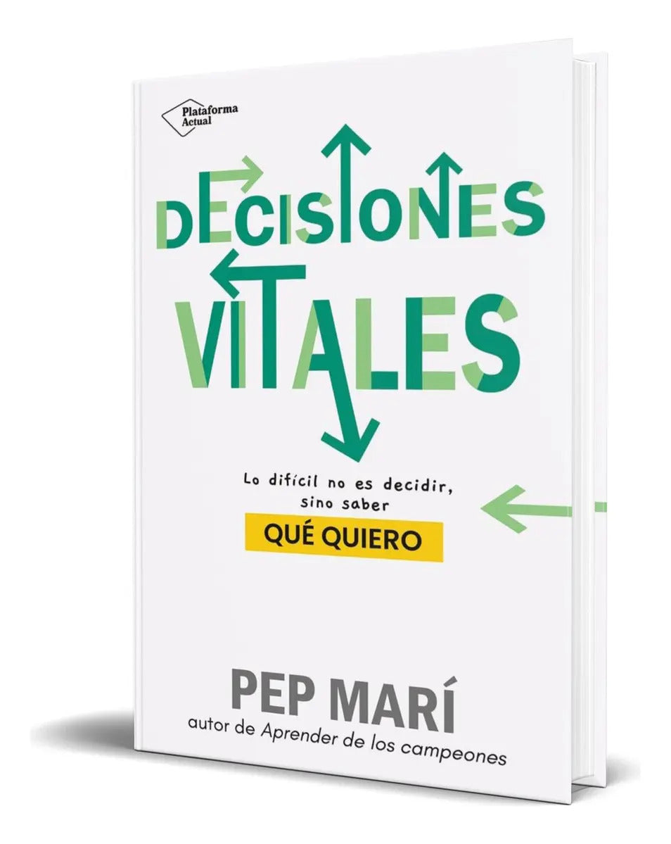 Portada de Libro Decisiones Vitales [ Pep Marí ] Original: Lo Difícil No Es Decidir, Sino Saber Qué Quiero, De Pep Marí., Vo…