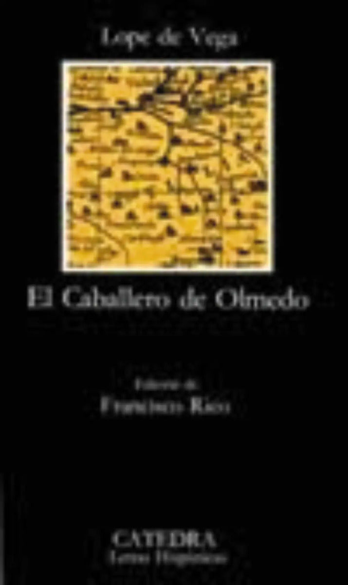 Portada de El Caballero De Olmedo, De Vega, Lope De. Letras Hispánicas Editorial Cátedra, Tapa Blanda En Español, 2006