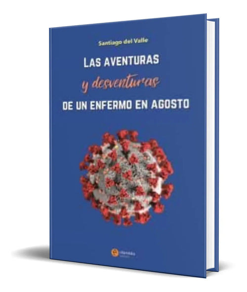 Portada de Aventuras Y Desventuras De Un Enfermo En Agosto [ Original ]