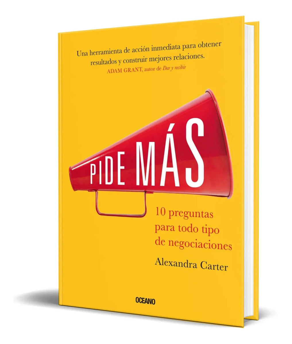 Portada de Pide Más [ 10 Preguntas Para Todo Tipo De Negociaciones ]