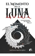 Portada de El Momento De La Luna, De Matías López, Santiago. Editorial Adarve, Tapa Blanda En Español
