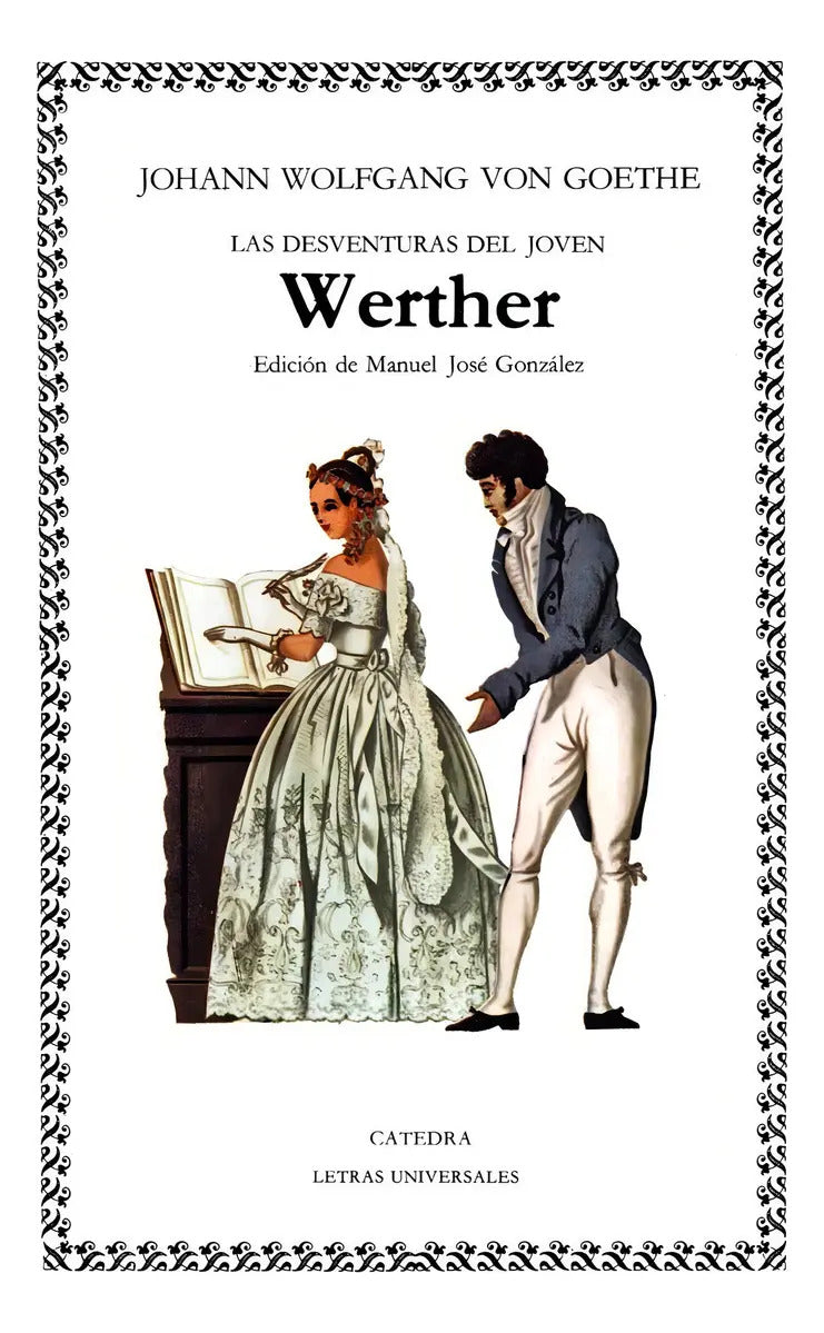 Portada de Las Desventuras Del Joven Werther, De Goethe, Johann Wolfgang Von. Letras Universales Editorial Cátedra, Tapa Bla…