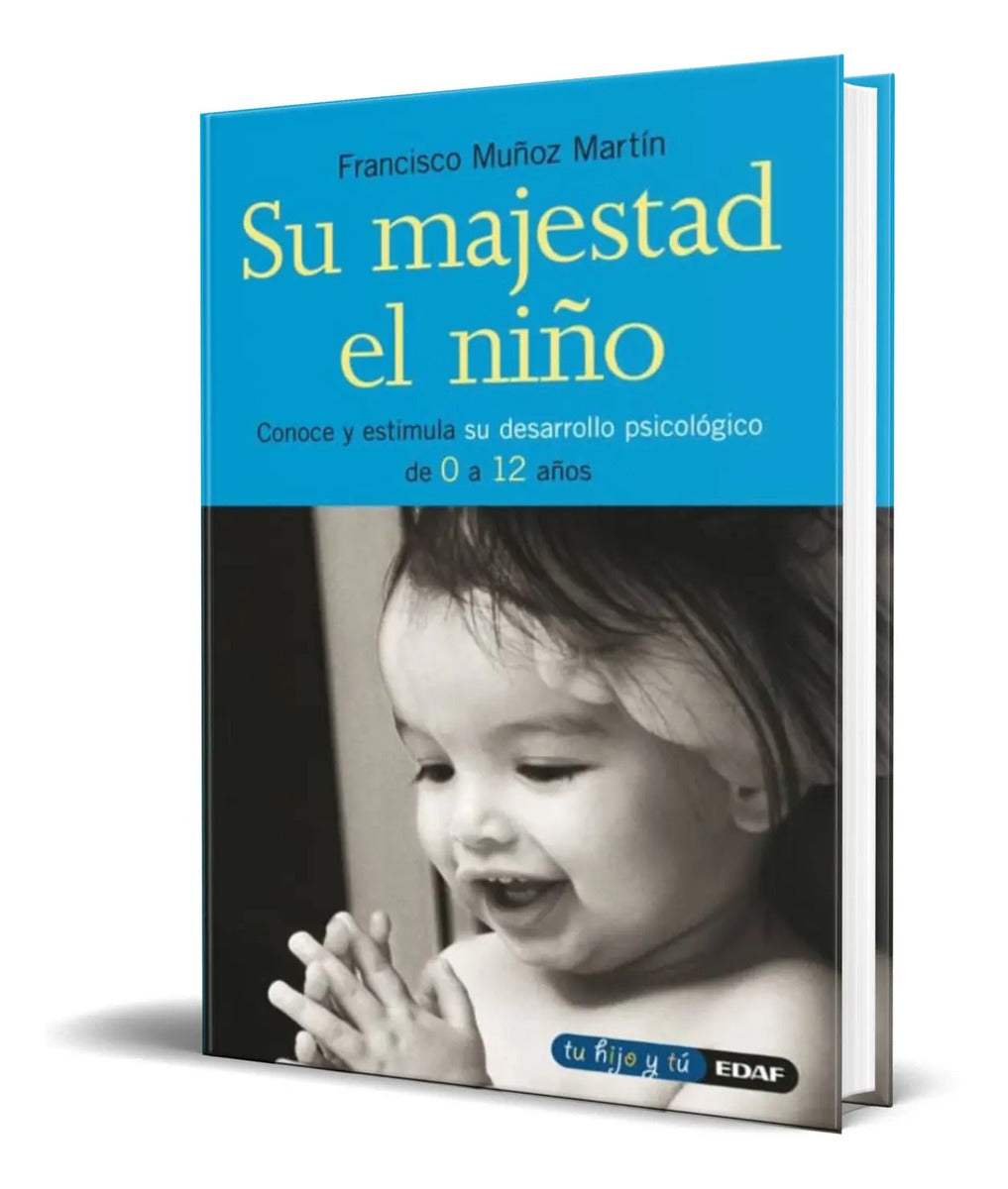 Portada de Su Majestad El Niño [ Estimula Su Desarrollo Psicologico ]