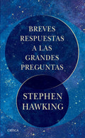 Portada de Breves Respuestas A Las Grandes Preguntas De Hawking Stephen Fuera De Colección Editorial Crítica México Tapa Bla…