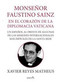 Portada de Mons Faustino Sanz En El Corazon De La Democracia Vaticana: En El Corazón De La Diplomacia Vaticana, De Reyes Mat…