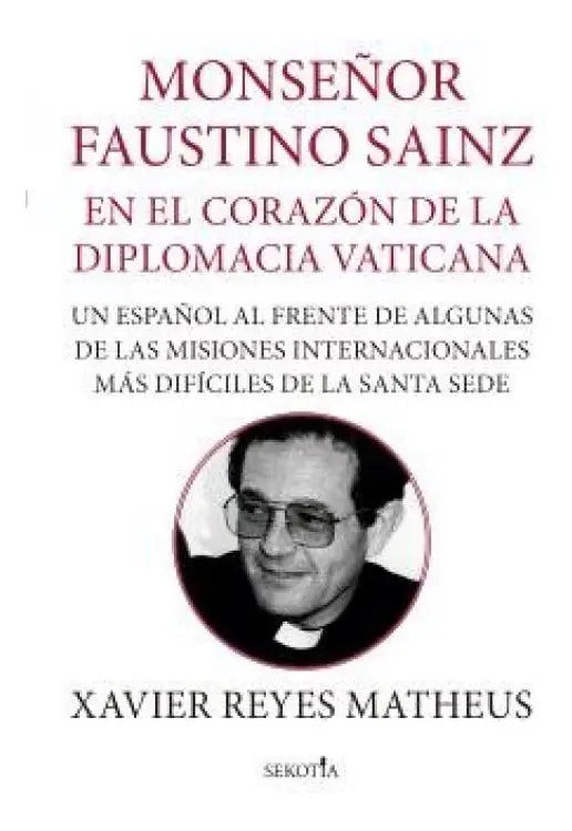 Portada de Mons Faustino Sanz En El Corazon De La Democracia Vaticana: En El Corazón De La Diplomacia Vaticana, De Reyes Mat…