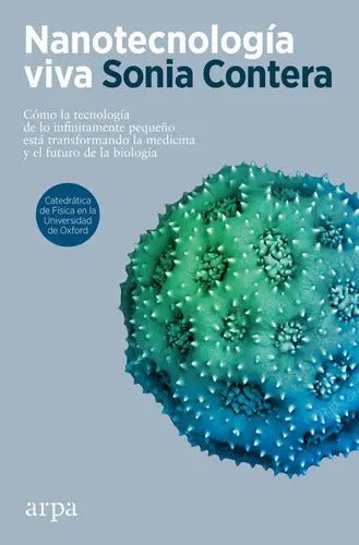 Portada de Nanotecnologia Viva, De Contera, Sonia. Editorial Arpa Editores, Tapa Blanda En Español