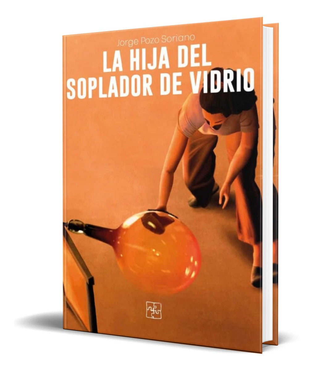 Portada de Libro La Hija Del Soplador De Vidrio [ Jorge Pozo ] Original