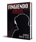 Portada de Libro Fingiendo Amor [ Karen Mata Gzz ] Original