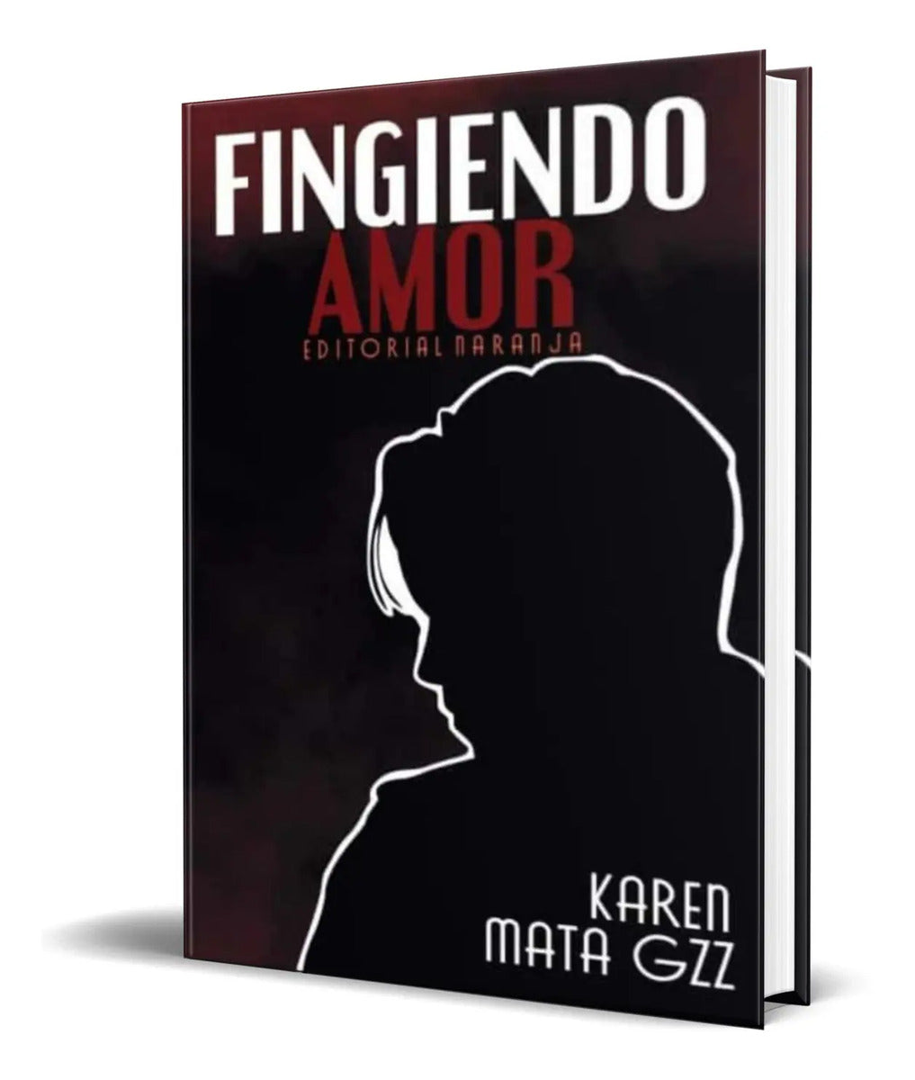 Portada de Libro Fingiendo Amor [ Karen Mata Gzz ] Original