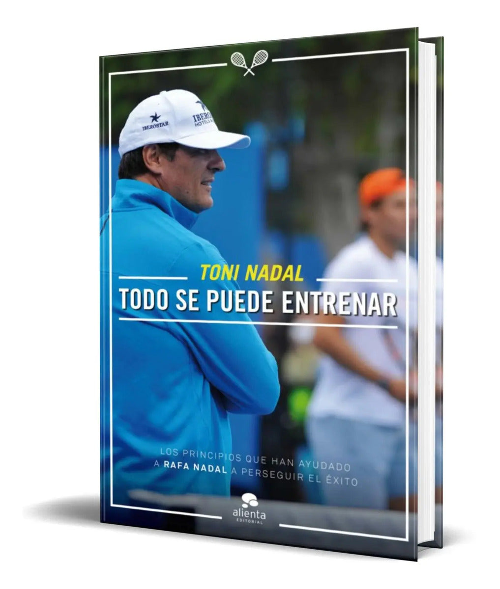 Portada de Libro Todo Se Puede Entrenar [ Original ] Toni Nadal