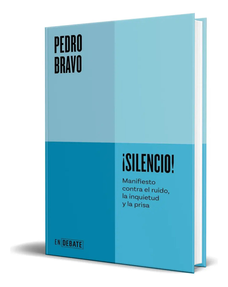 Portada de Libro ¡silencio! Manifiesto Contra El Ruido [ Original ], De Pedro Bravo. Editorial Debate, Tapa Blanda En Españo…