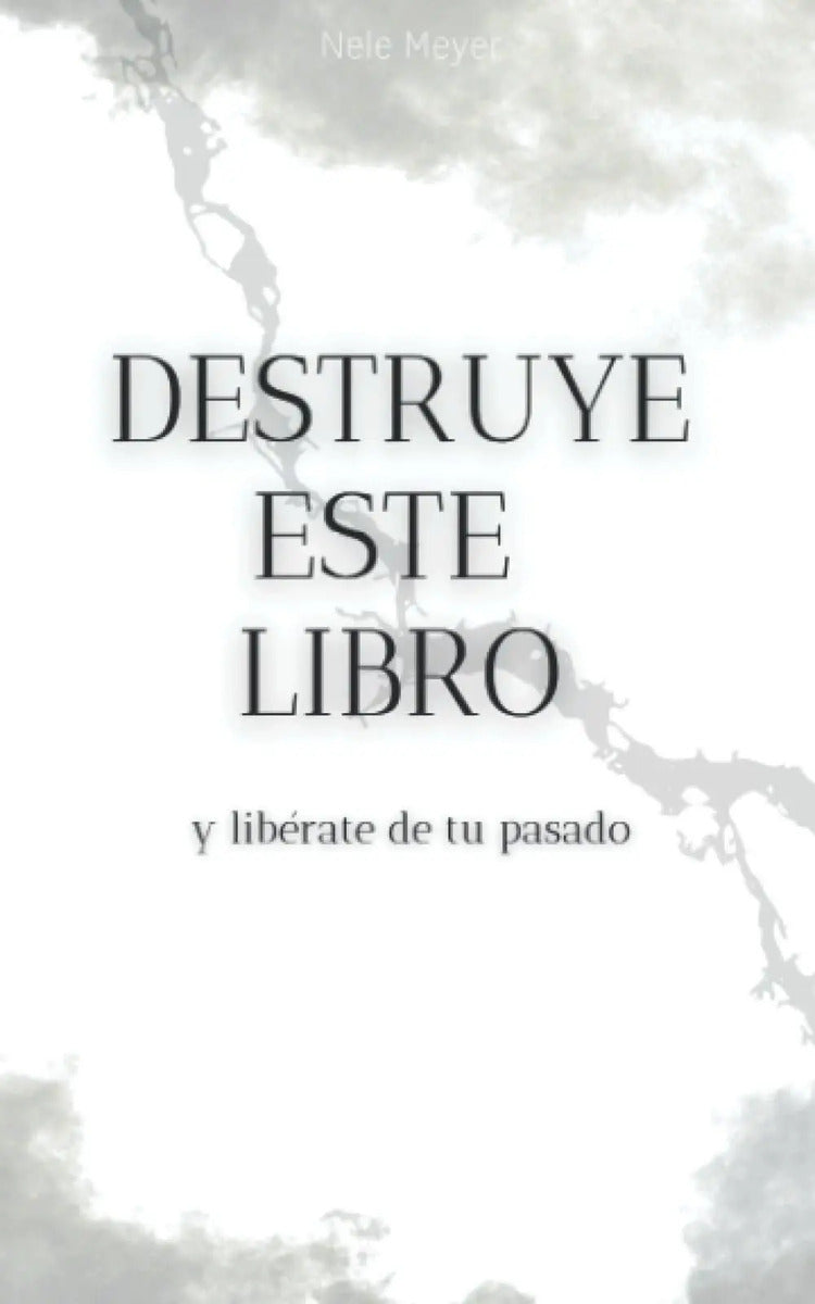 Portada de Libro: Destruye Este Libro Y Libérate De Tu Pasado, Español