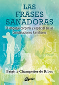 Portada de Las Frases Sanadoras: El Lenguaje Corporal Y Espacial En Las Constelaciones Familiares, De Brigitte Champetier.,…