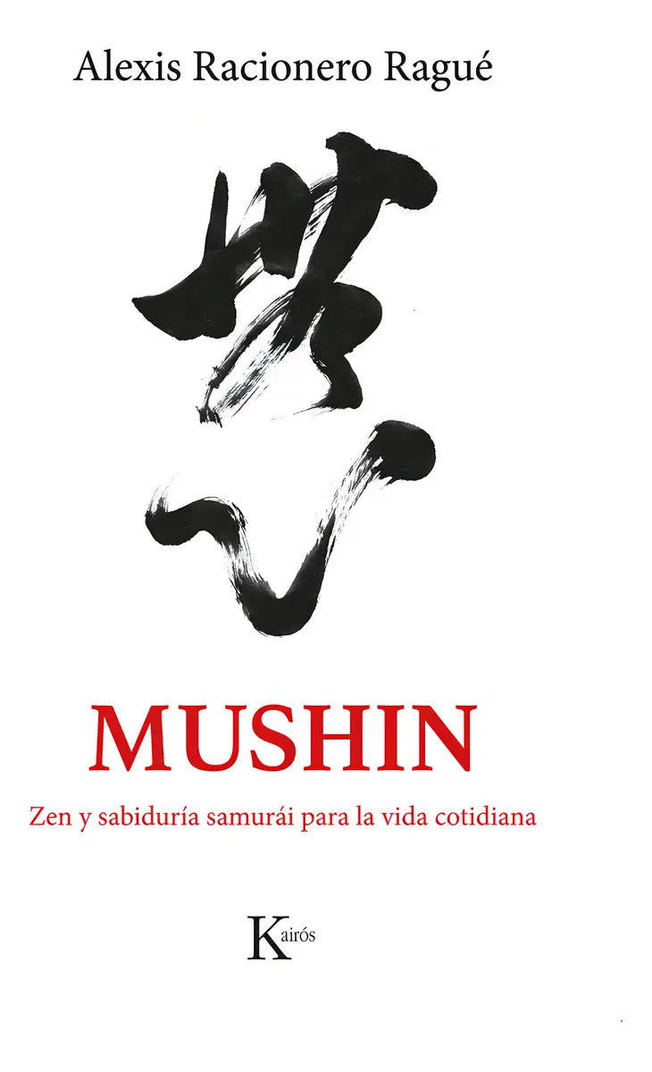Portada de Mushin: , De Racionero Ragué, Alexis., Vol. 1. Editorial Editorial Kairos, Tapa Pasta Blanda, Edición 1 En Españo…