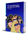 Portada de Libro Por Qué Tiene Que Ser Todo Tan Difícil [ Original ]