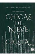 Portada de Chicas De Nieve Y Cristal, De Bashardoust, Melissa. Editorial Vrya, Tapa Blanda En Español, 2018