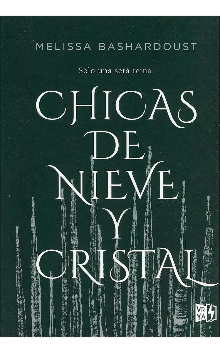 Portada de Chicas De Nieve Y Cristal, De Bashardoust, Melissa. Editorial Vrya, Tapa Blanda En Español, 2018