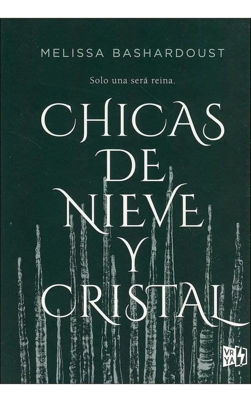 Portada de Chicas De Nieve Y Cristal, De Bashardoust, Melissa. Editorial Vrya, Tapa Blanda En Español, 2018