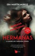 Portada de Hermanas: La Sangre Une. Demasiada, Separa, De Martin Muñoz,eba., Vol. 1. Editorial Almuzara Editorial, Tapa Blan…