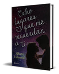 Portada de Libro Ocho Lugares Que Me Recuerdan A Ti [ Original ]